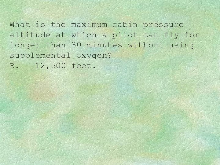What is the maximum cabin pressure altitude at which a pilot can fly for
