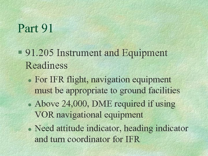 Part 91 § 91. 205 Instrument and Equipment Readiness l l l For IFR