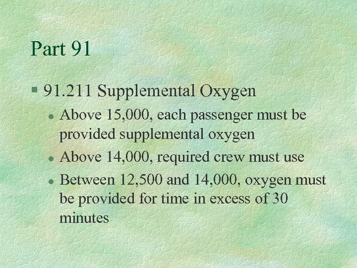 Part 91 § 91. 211 Supplemental Oxygen l l l Above 15, 000, each
