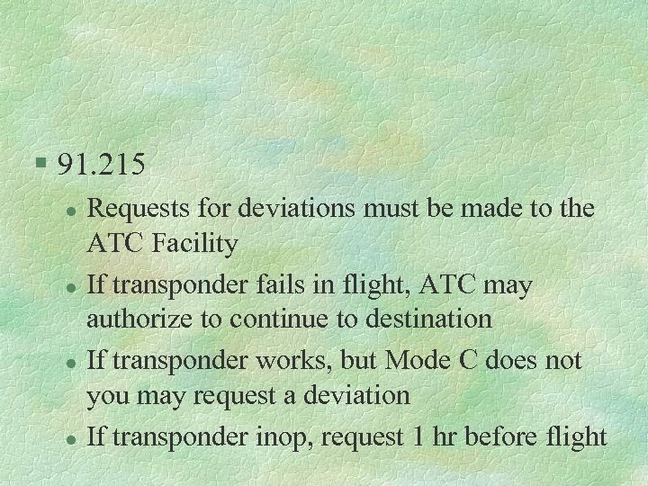 § 91. 215 l l Requests for deviations must be made to the ATC