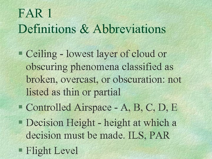 FAR 1 Definitions & Abbreviations § Ceiling - lowest layer of cloud or obscuring