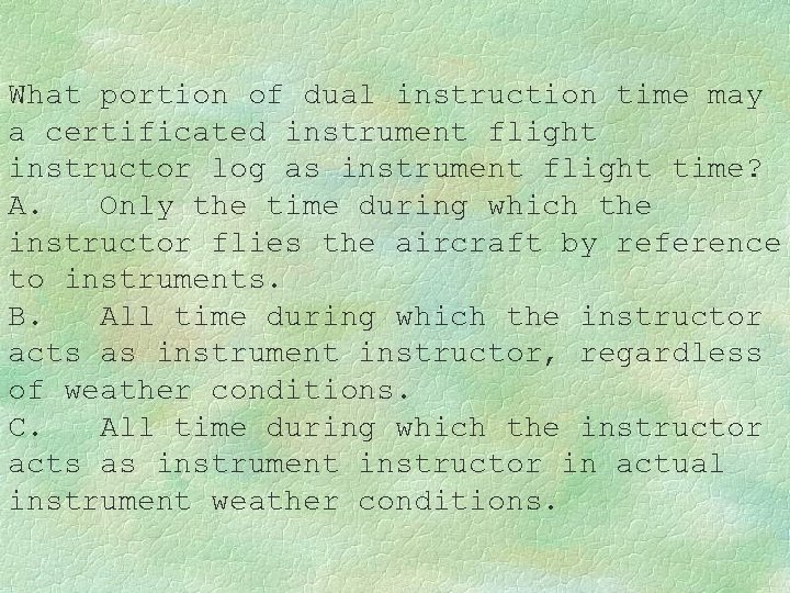 What portion of dual instruction time may a certificated instrument flight instructor log as