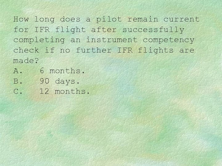 How long does a pilot remain current for IFR flight after successfully completing an