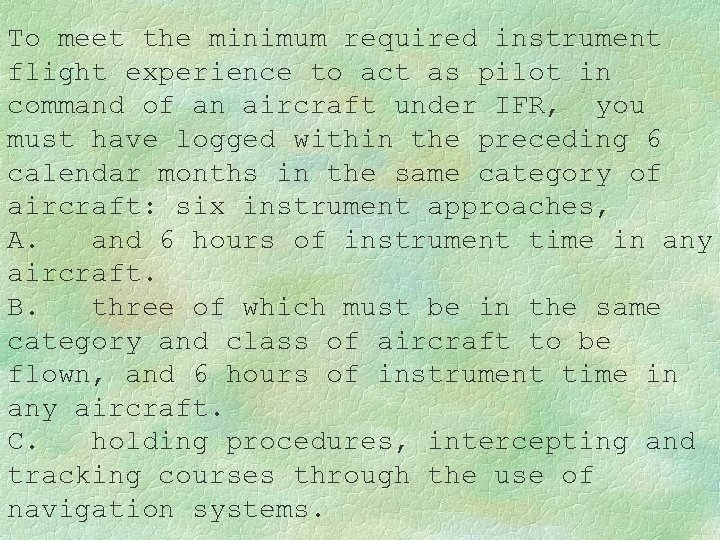 To meet the minimum required instrument flight experience to act as pilot in command