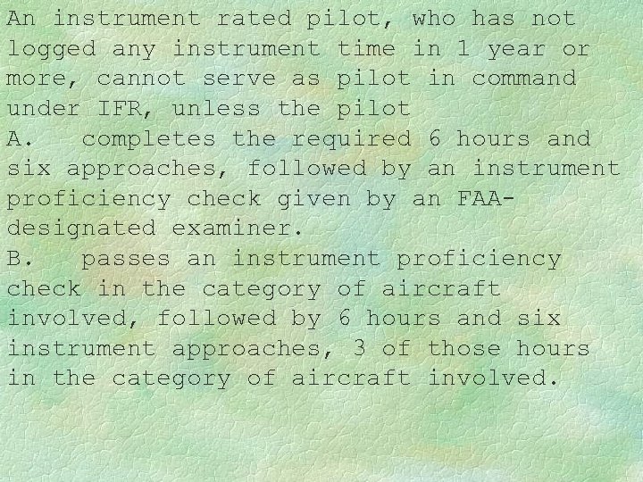 An instrument rated pilot, who has not logged any instrument time in 1 year