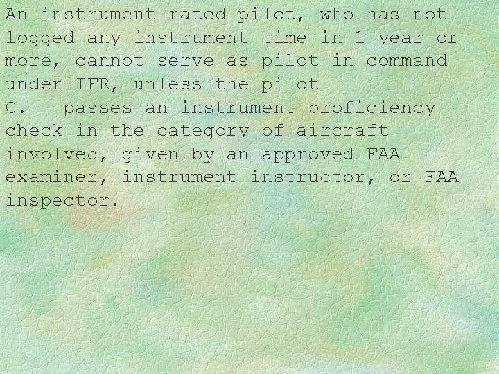 An instrument rated pilot, who has not logged any instrument time in 1 year