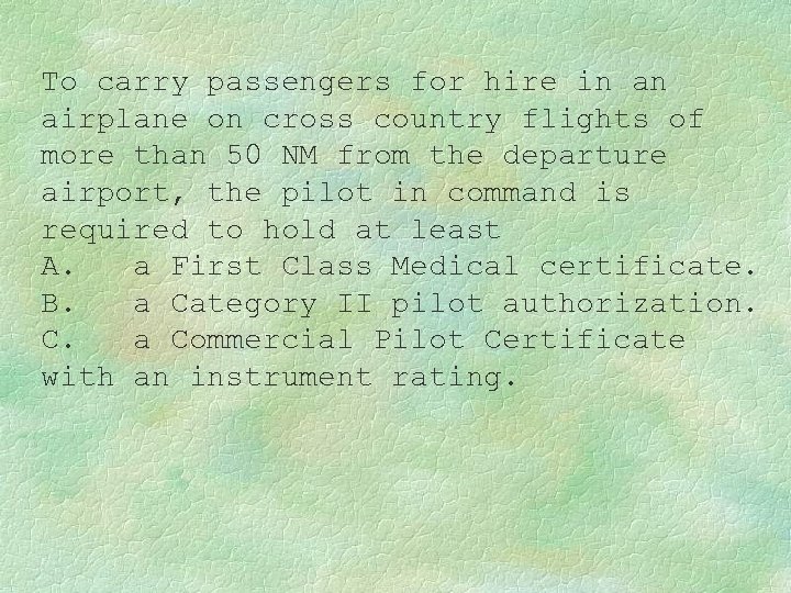 To carry passengers for hire in an airplane on cross country flights of more