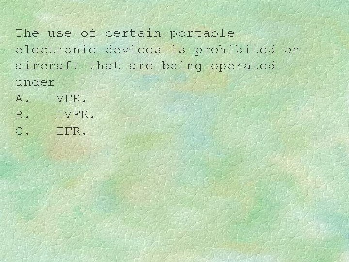 The use of certain portable electronic devices is prohibited on aircraft that are being