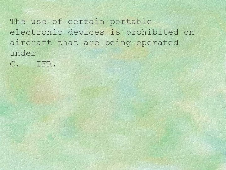 The use of certain portable electronic devices is prohibited on aircraft that are being