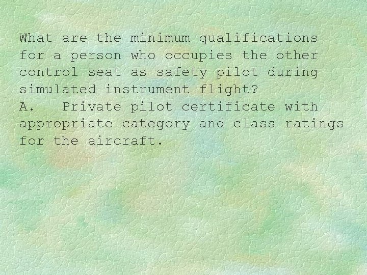 What are the minimum qualifications for a person who occupies the other control seat