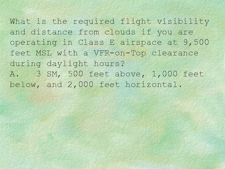 What is the required flight visibility and distance from clouds if you are operating
