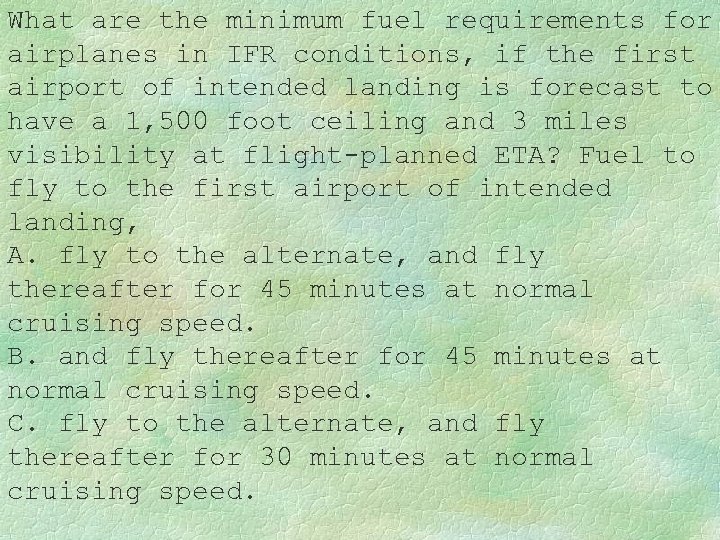 What are the minimum fuel requirements for airplanes in IFR conditions, if the first