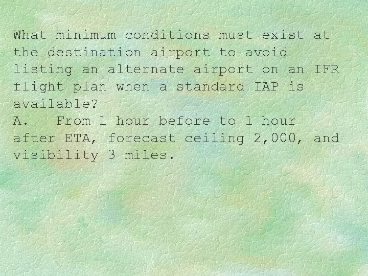 What minimum conditions must exist at the destination airport to avoid listing an alternate