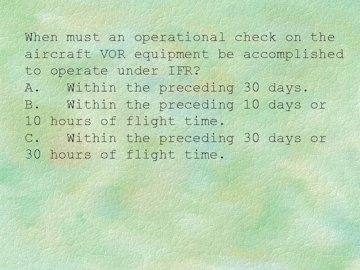 When must an operational check on the aircraft VOR equipment be accomplished to operate