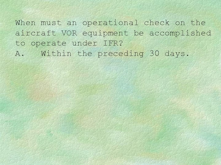 When must an operational check on the aircraft VOR equipment be accomplished to operate