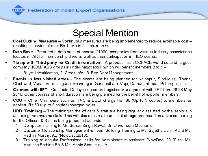 Special Mention • • Cost Cutting Measures – Continuous measures are being implemented to