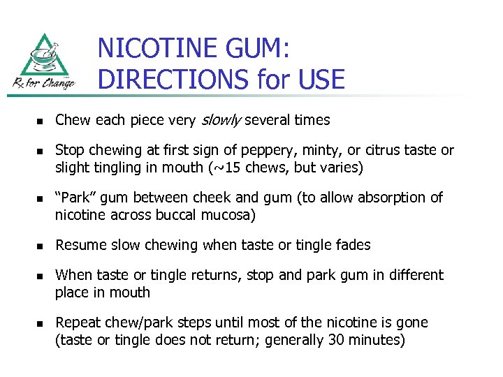 NICOTINE GUM: DIRECTIONS for USE n n n Chew each piece very slowly several