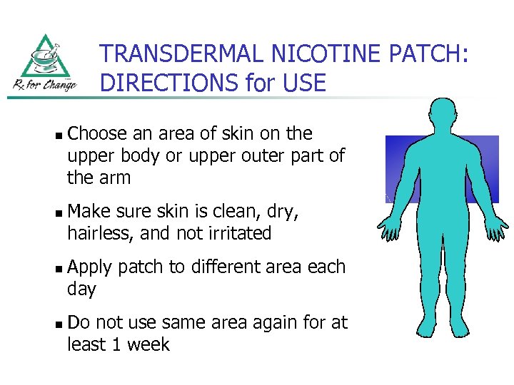 TRANSDERMAL NICOTINE PATCH: DIRECTIONS for USE n n Choose an area of skin on