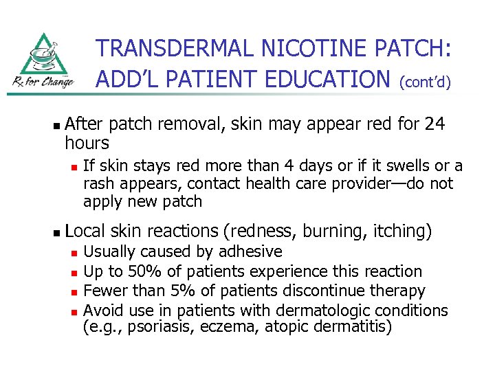 TRANSDERMAL NICOTINE PATCH: ADD’L PATIENT EDUCATION (cont’d) n After patch removal, skin may appear