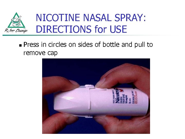 NICOTINE NASAL SPRAY: DIRECTIONS for USE n Press in circles on sides of bottle
