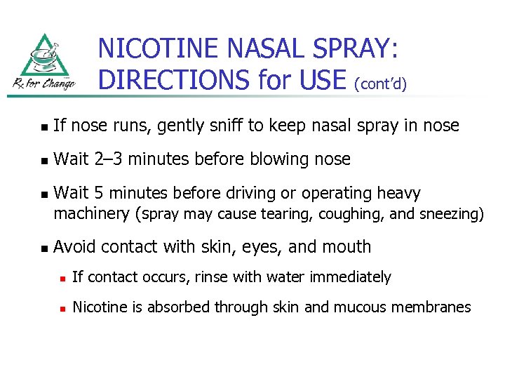 NICOTINE NASAL SPRAY: DIRECTIONS for USE (cont’d) n If nose runs, gently sniff to