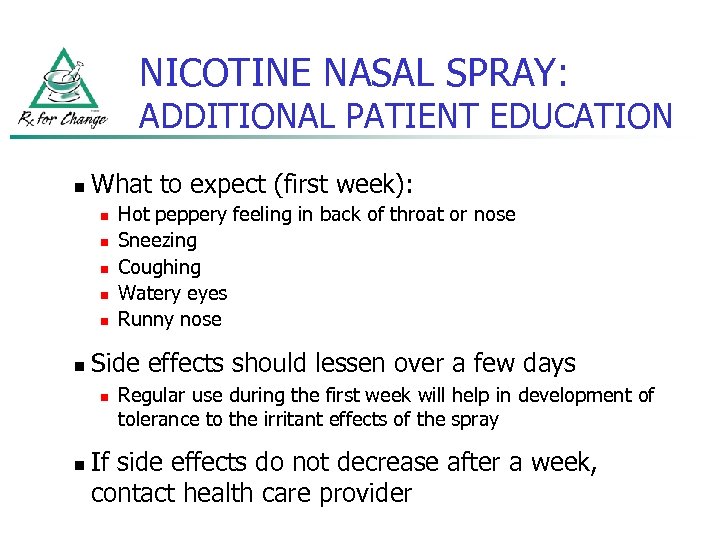 NICOTINE NASAL SPRAY: ADDITIONAL PATIENT EDUCATION n What to expect (first week): n n