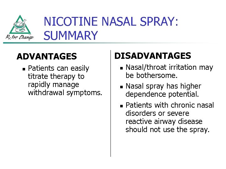 NICOTINE NASAL SPRAY: SUMMARY ADVANTAGES n Patients can easily titrate therapy to rapidly manage