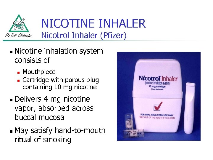 NICOTINE INHALER Nicotrol Inhaler (Pfizer) n Nicotine inhalation system consists of n n Mouthpiece