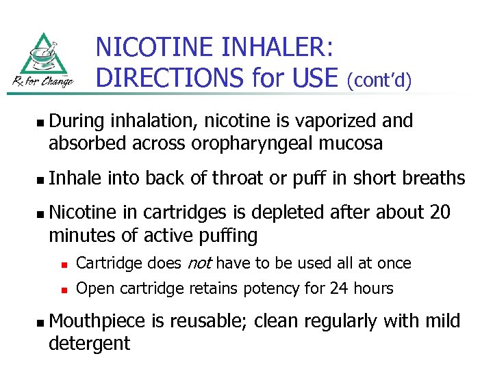 NICOTINE INHALER: DIRECTIONS for USE n n n (cont’d) During inhalation, nicotine is vaporized