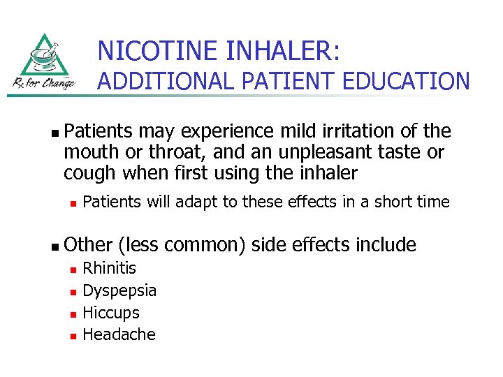 NICOTINE INHALER: ADDITIONAL PATIENT EDUCATION n Patients may experience mild irritation of the mouth