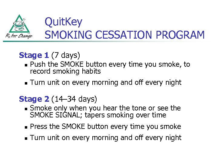 Quit. Key SMOKING CESSATION PROGRAM Stage 1 (7 days) n Push the SMOKE button