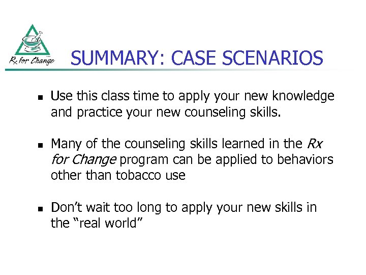 SUMMARY: CASE SCENARIOS n n n Use this class time to apply your new