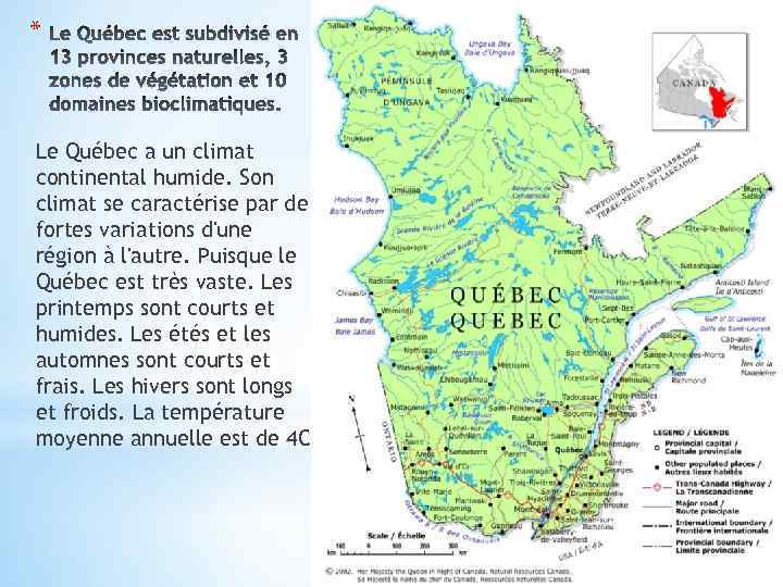 * Le Québec a un climat continental humide. Son climat se caractérise par de
