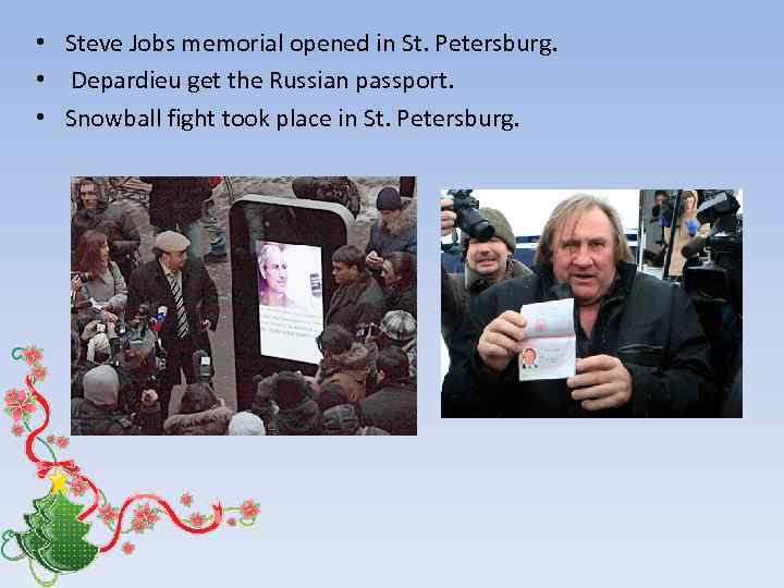  • Steve Jobs memorial opened in St. Petersburg. • Depardieu get the Russian