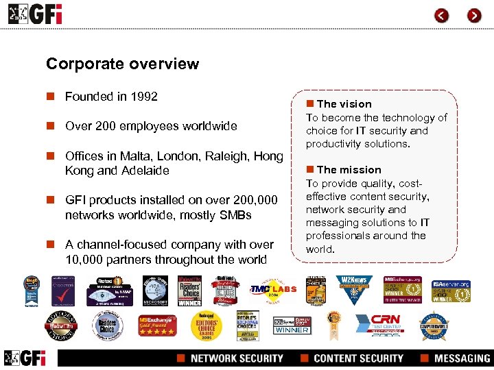 Corporate overview n Founded in 1992 n Over 200 employees worldwide n Offices in