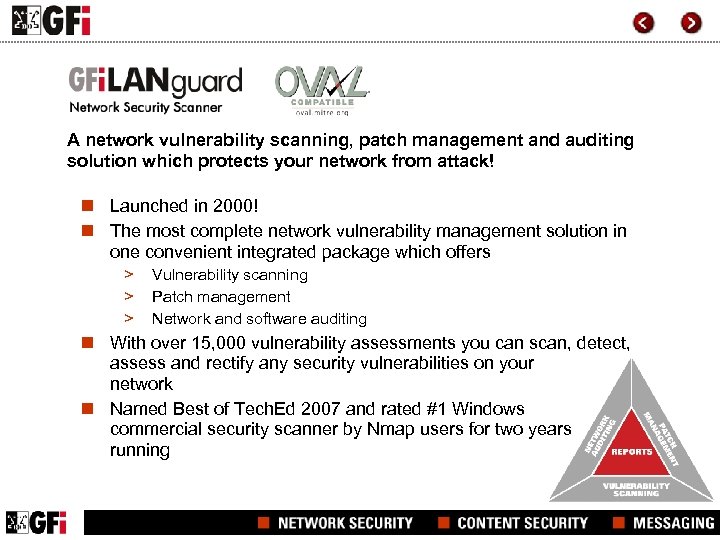 A network vulnerability scanning, patch management and auditing solution which protects your network from
