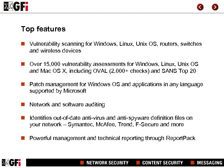 Top features n Vulnerability scanning for Windows, Linux, Unix OS, routers, switches and wireless