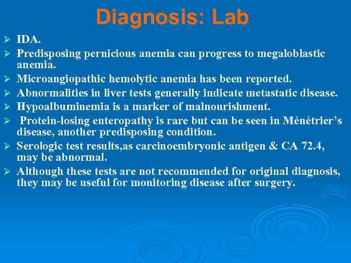 Diagnosis: Lab Ø Ø Ø Ø IDA. Predisposing pernicious anemia can progress to megaloblastic