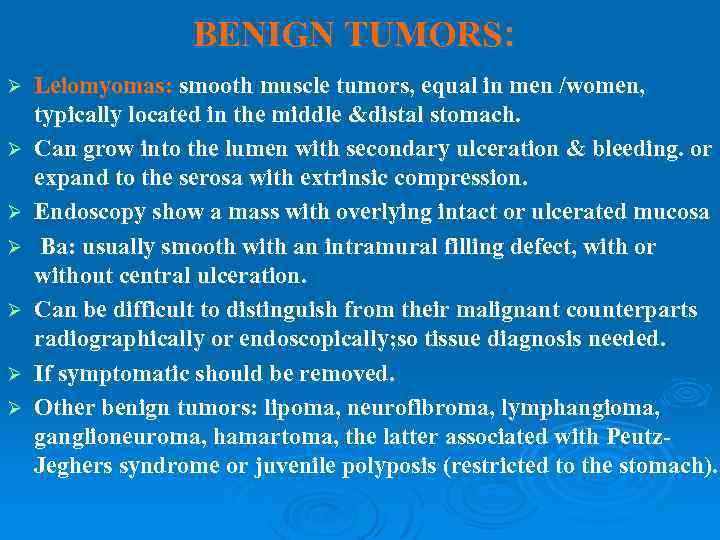 BENIGN TUMORS: Ø Ø Ø Ø Leiomyomas: smooth muscle tumors, equal in men /women,