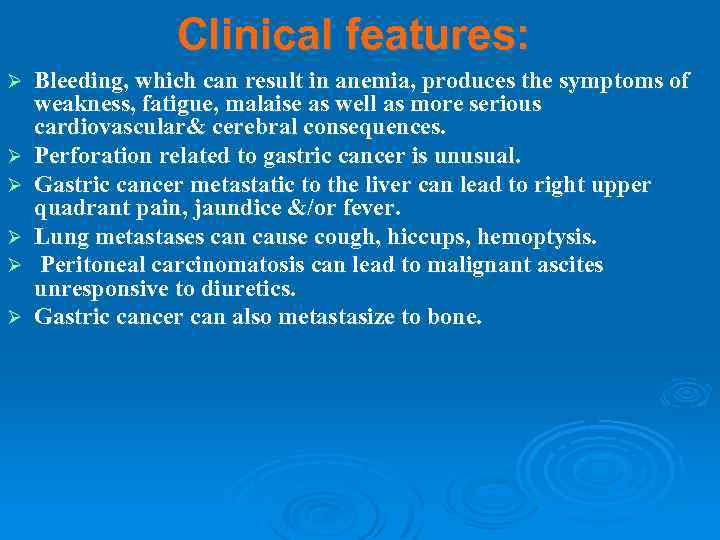 Clinical features: Ø Ø Ø Bleeding, which can result in anemia, produces the symptoms