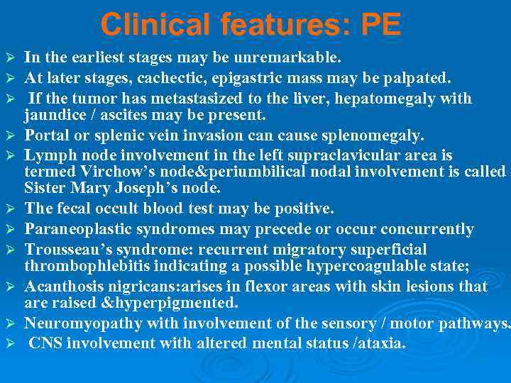 Clinical features: PE Ø Ø Ø In the earliest stages may be unremarkable. At