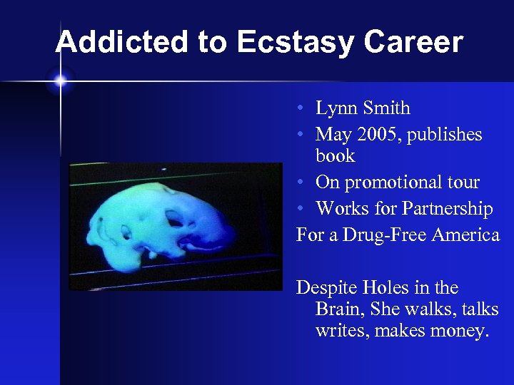 Addicted to Ecstasy Career • Lynn Smith • May 2005, publishes book • On