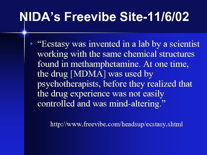 NIDA’s Freevibe Site-11/6/02 • “Ecstasy was invented in a lab by a scientist working