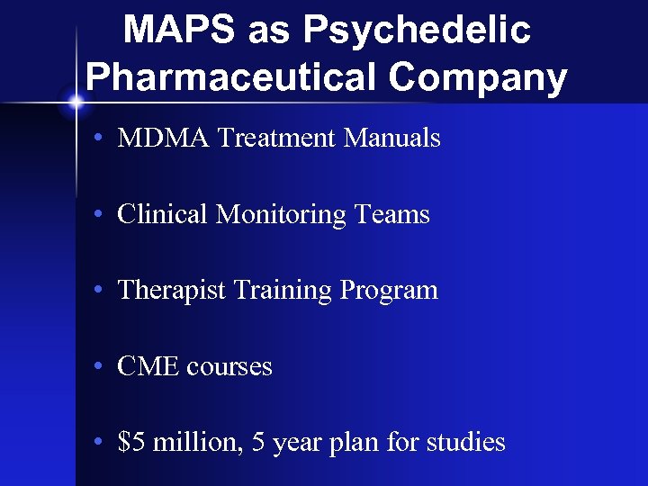 MAPS as Psychedelic Pharmaceutical Company • MDMA Treatment Manuals • Clinical Monitoring Teams •