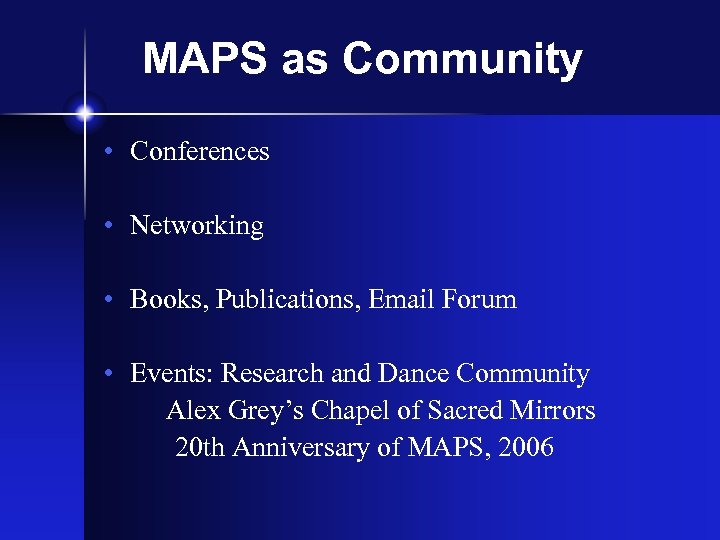 MAPS as Community • Conferences • Networking • Books, Publications, Email Forum • Events: