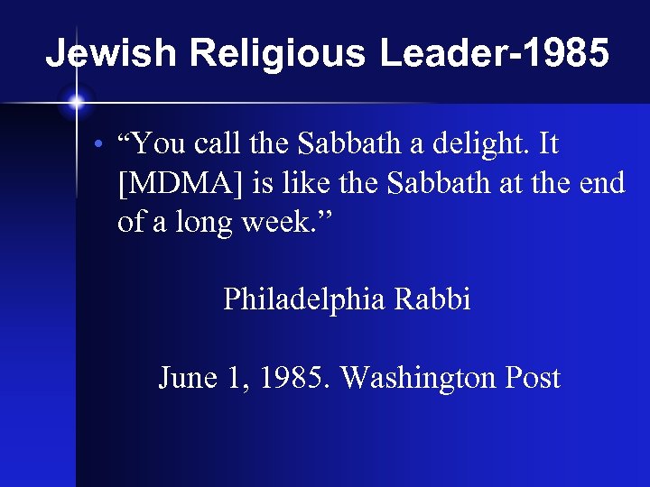 Jewish Religious Leader-1985 • “You call the Sabbath a delight. It [MDMA] is like