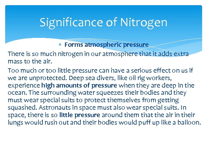 Significance of Nitrogen Forms atmospheric pressure There is so much nitrogen in our atmosphere