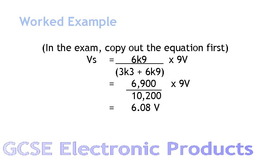 Worked Example (In the exam, copy out the equation first) Vs = 6 k