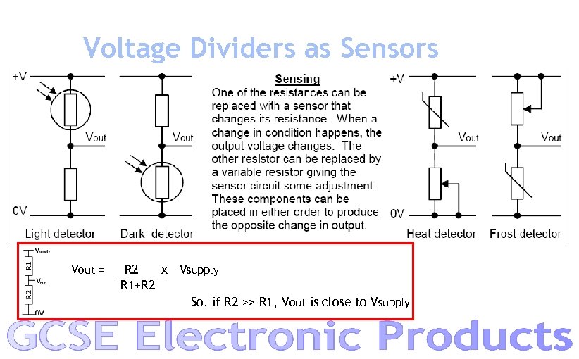 Voltage Dividers as Sensors Vout = R 2 x Vsupply R 1+R 2 So,