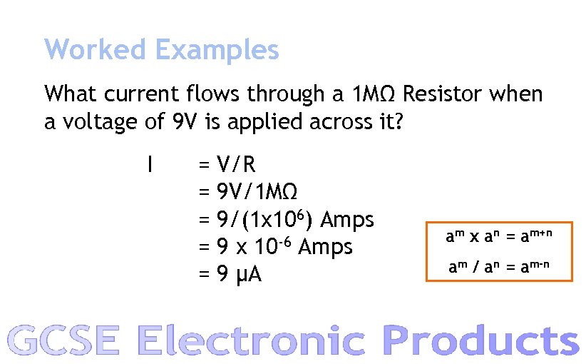 Worked Examples What current flows through a 1 MΩ Resistor when a voltage of